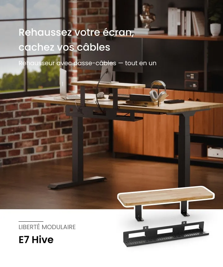 Rehausseur d'écran du E7 Hive et sa goulotte passe-câbles